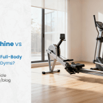 Rowing Machine vs Elliptical: Which Is the Best Full-Body Cardio for Home Gyms